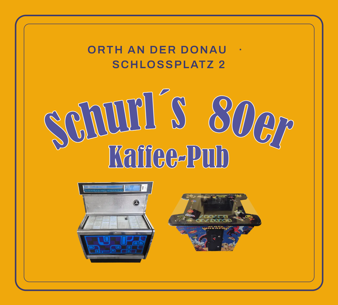 Schurl's 80er — Kaffee-Pub, Orth an der Donau, Schloßplatz 2
